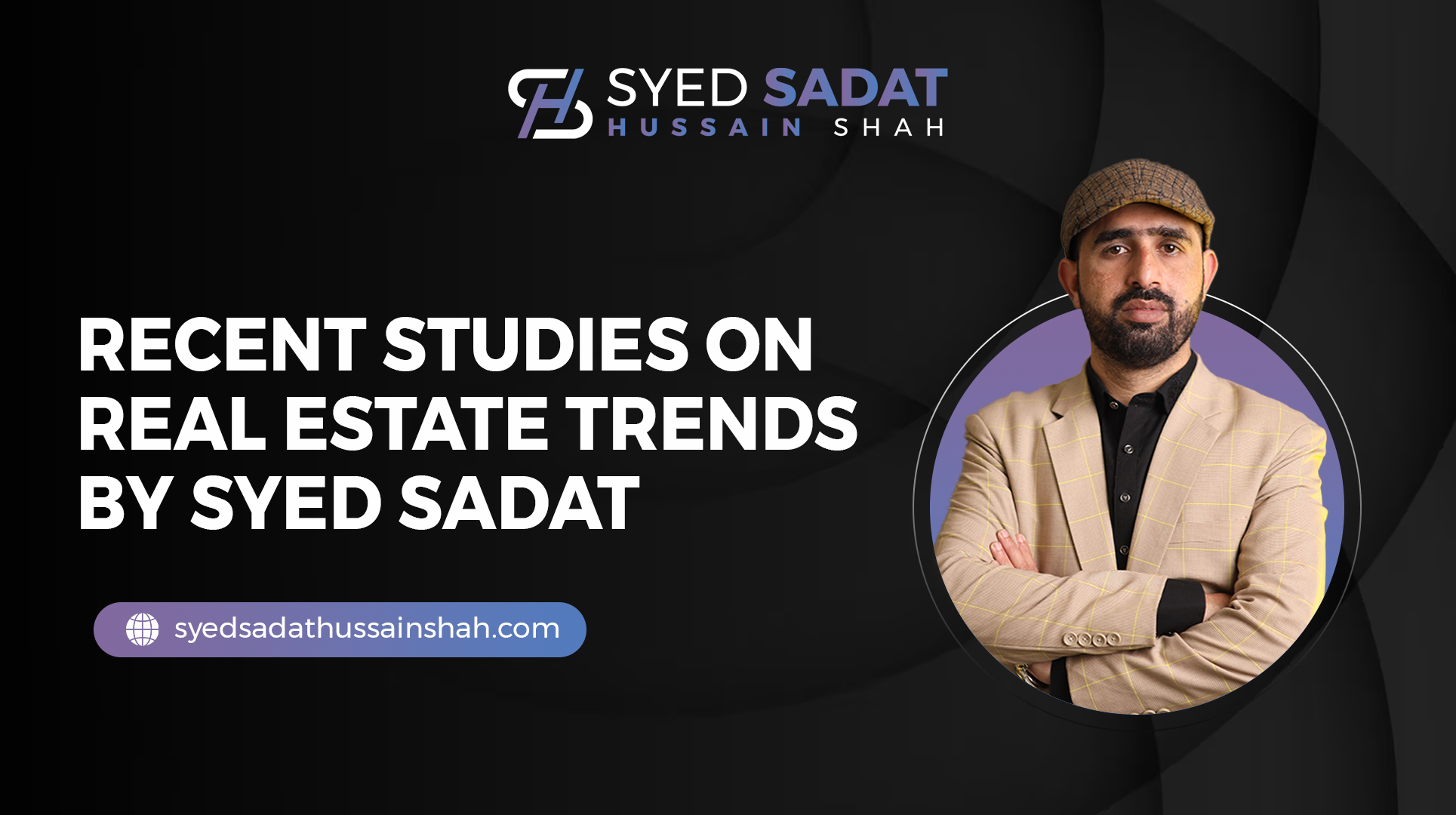 Recent Studies on Real Estate Trends by Syed Sadat