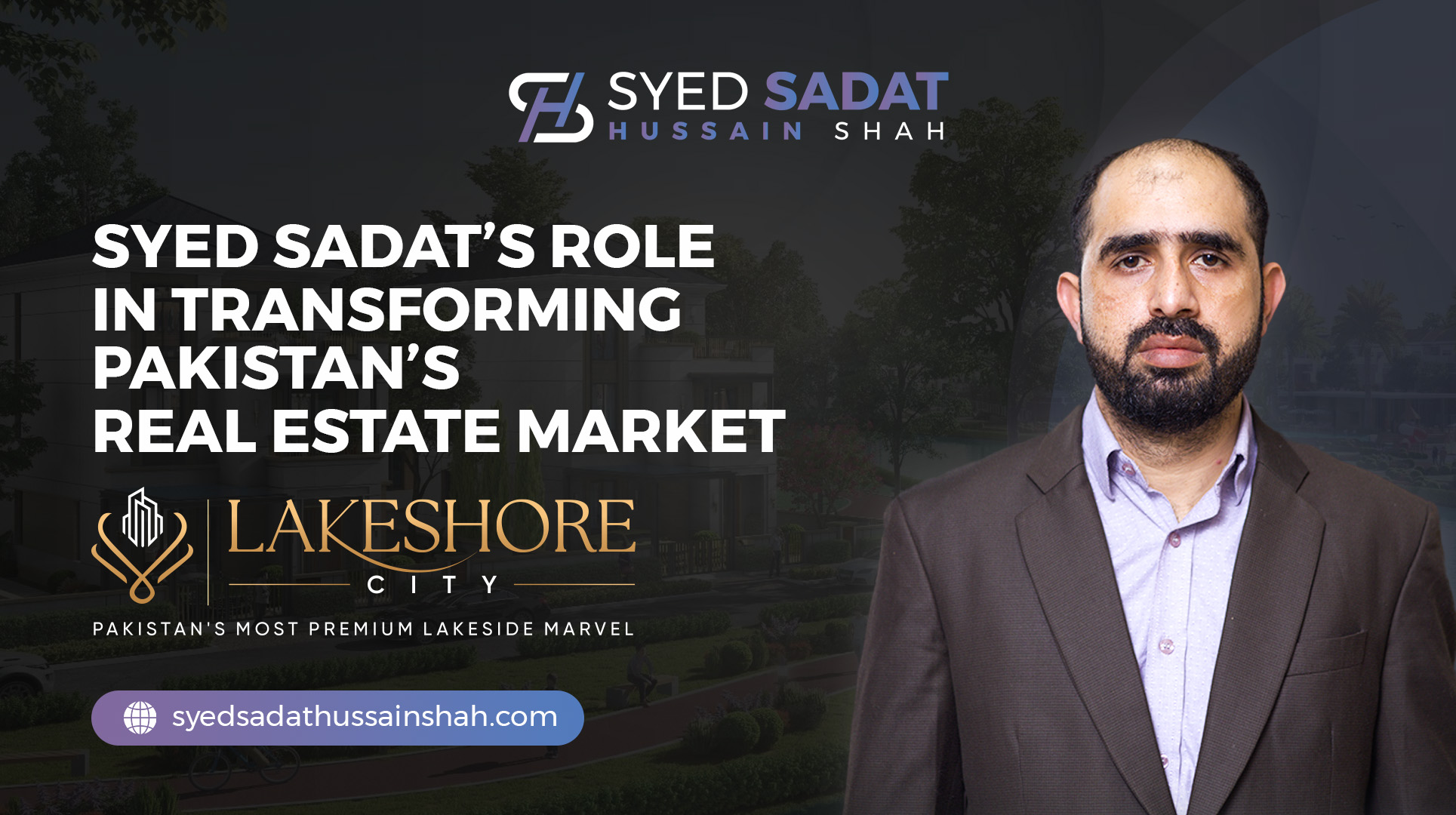 Syed Sadat’s Role in Transforming Pakistan’s Real Estate Market