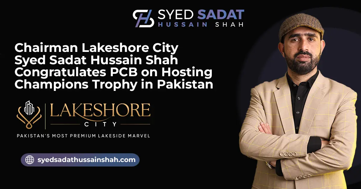 Lakeshore City Chairman Syed Sadat Hussain Shah Congratulates PCB