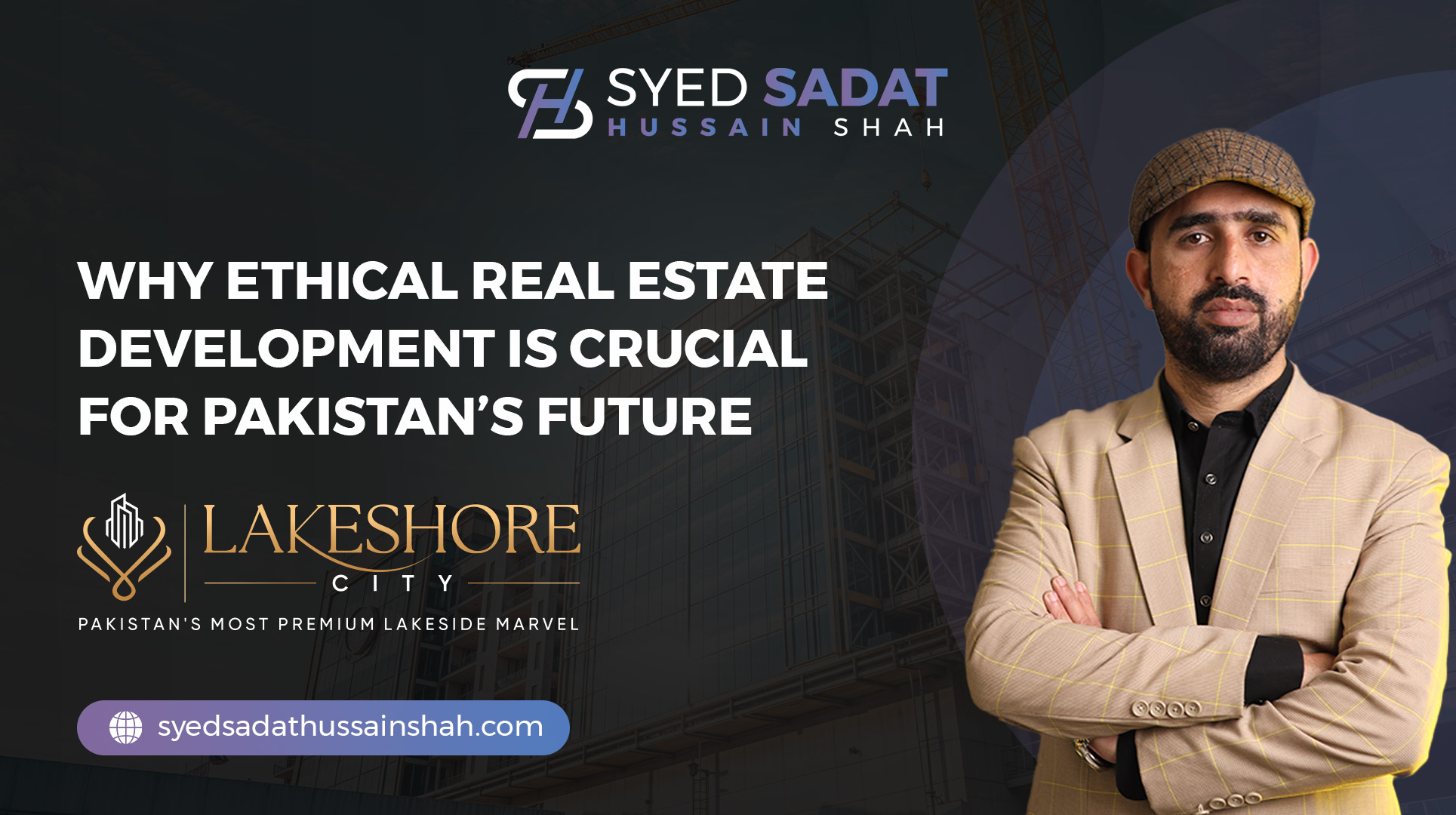 Why Ethical Real Estate Development Is Crucial for Pakistan’s Future