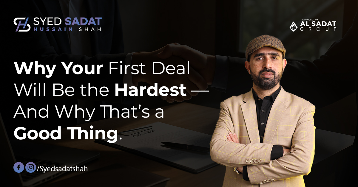 Why Your First Deal Will Be the Hardest — And Why That’s a Good Thing