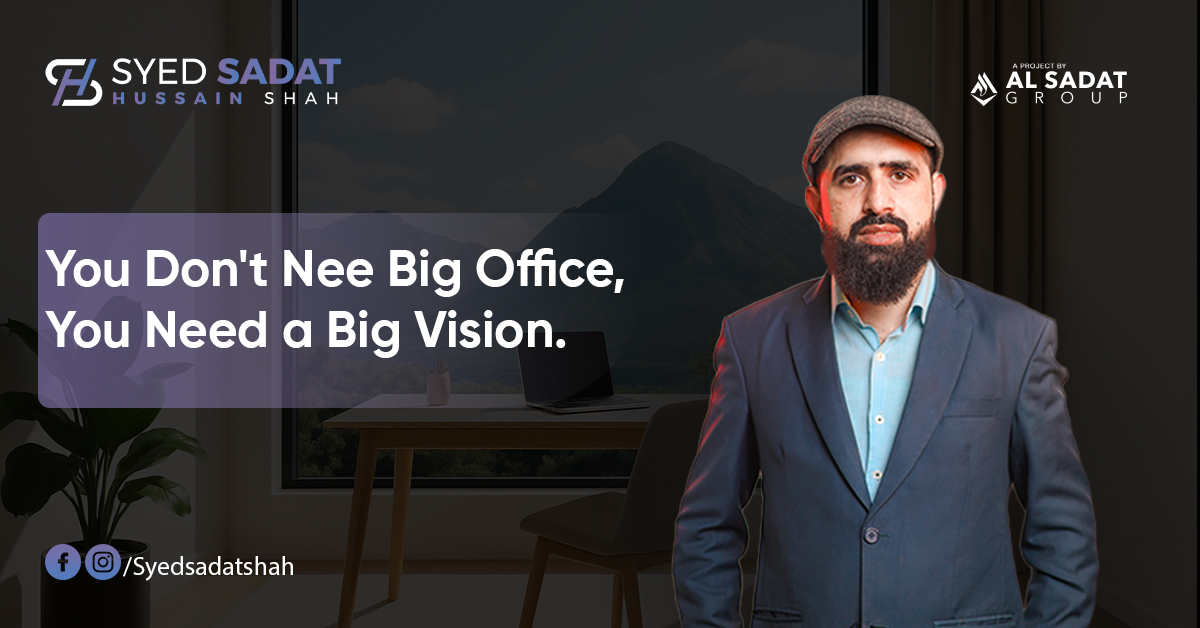 You Don't Need a Big Office, You Need a Big Vision