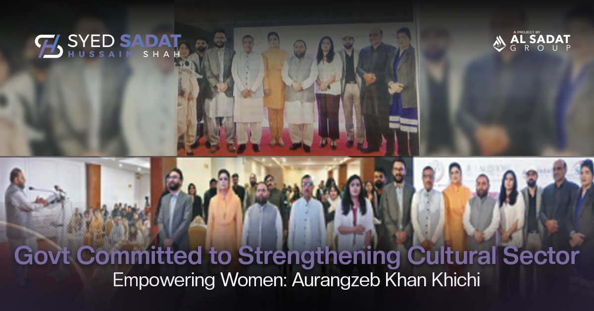 Govt Committed to Strengthening Cultural Sector, Empowering Women: Aurangzeb Khan Khichi
