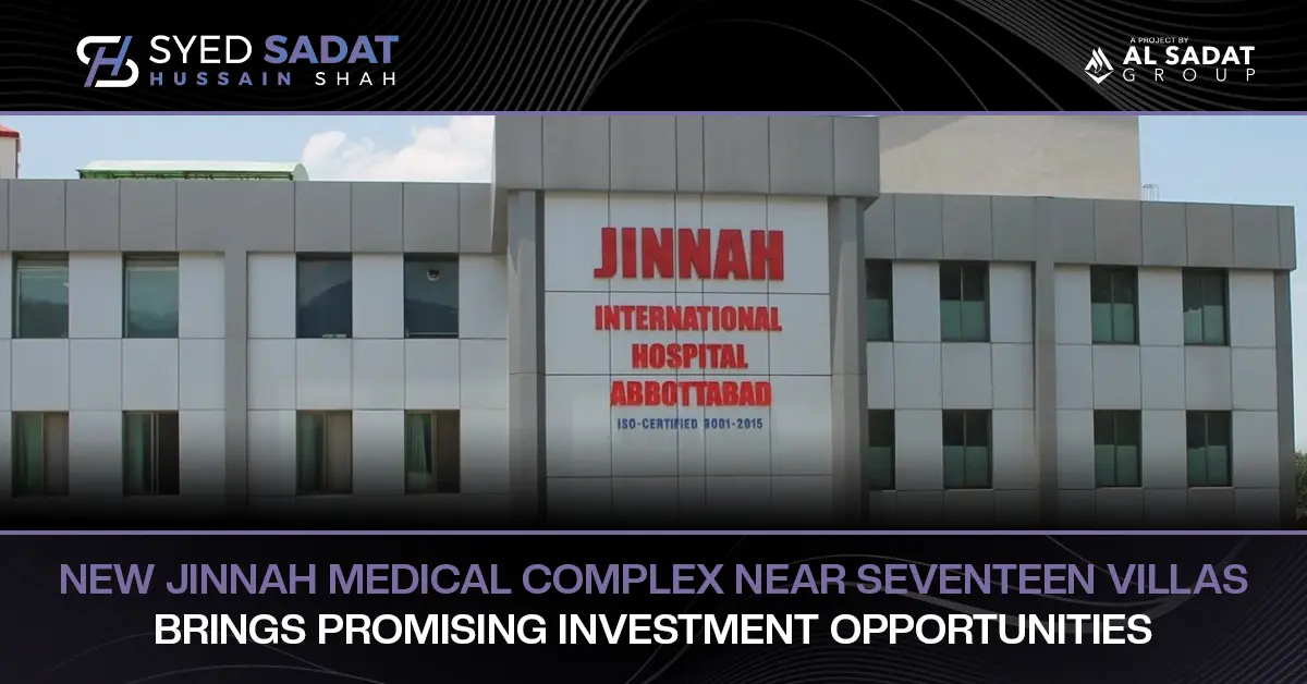 New Jinnah Medical Complex Near Seventeen Villas Opens Strong Investment Prospects