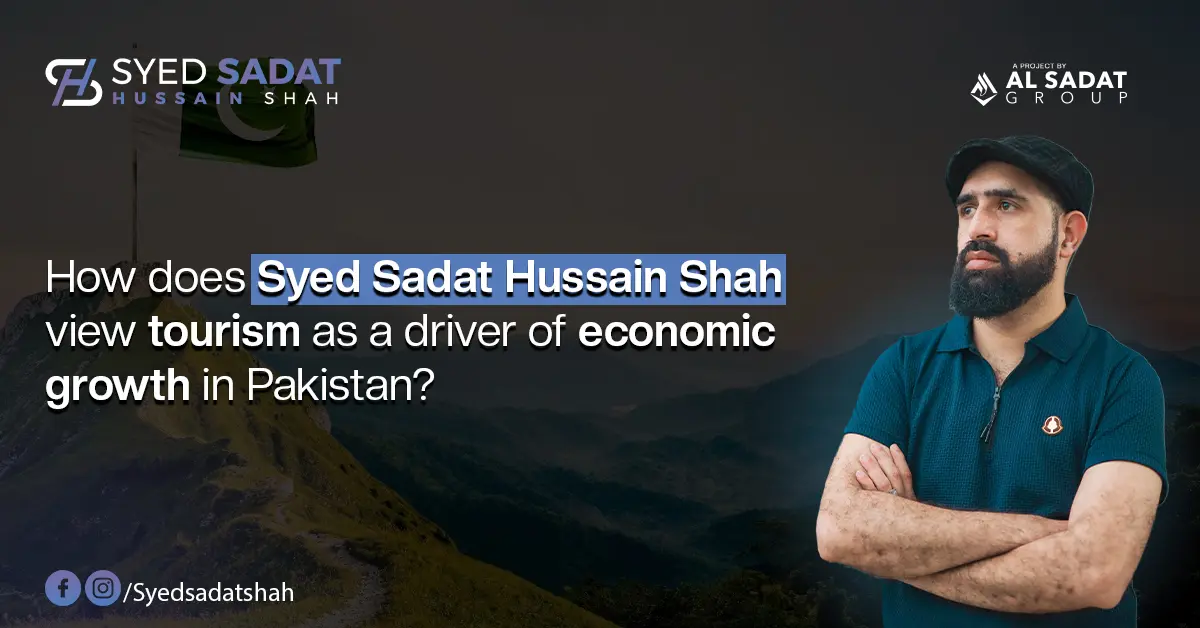How does Syed Sadat Hussain Shah view tourism as a driver of economic growth in Pakistan?