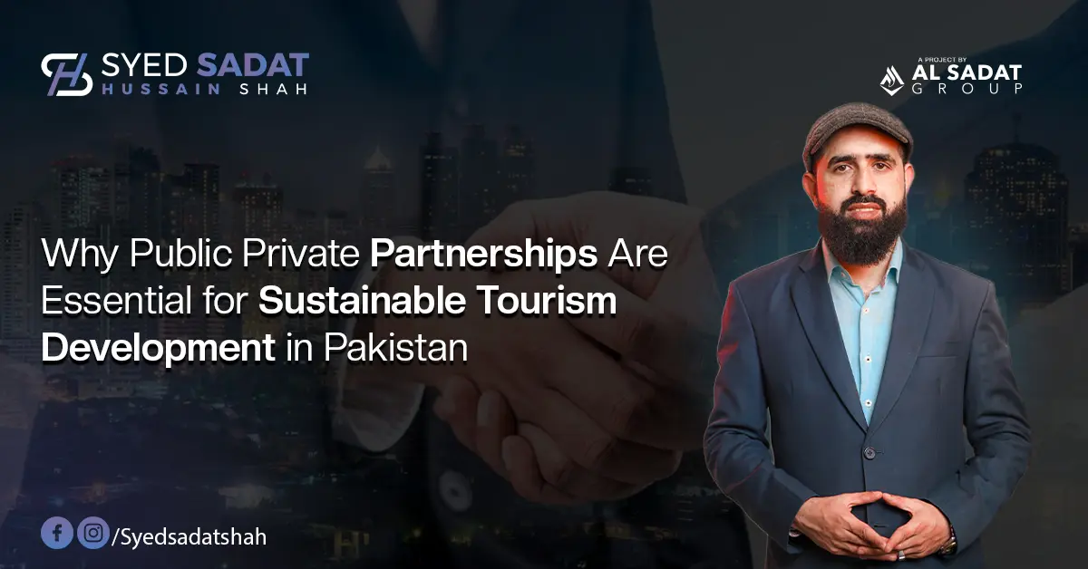 Why Public–Private Partnerships Are Essential for Sustainable Tourism Development in Pakistan