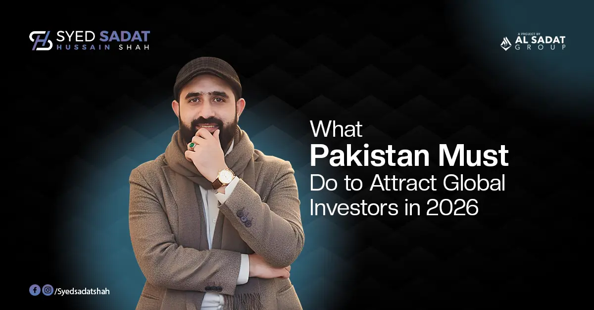What Pakistan Must Do to Attract Global Investors in 2026
