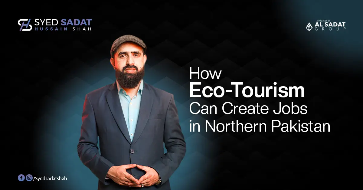 How Eco-Tourism Can Create Jobs in Northern Pakistan