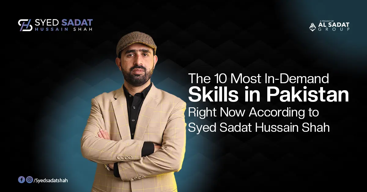 The 10 Most In-Demand Skills in Pakistan Right Now — According to Syed Sadat Hussain Shah