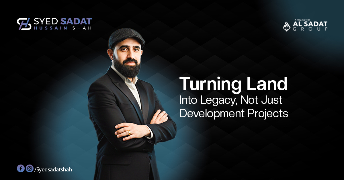 Turning Land Into Legacy, Not Just Development Projects