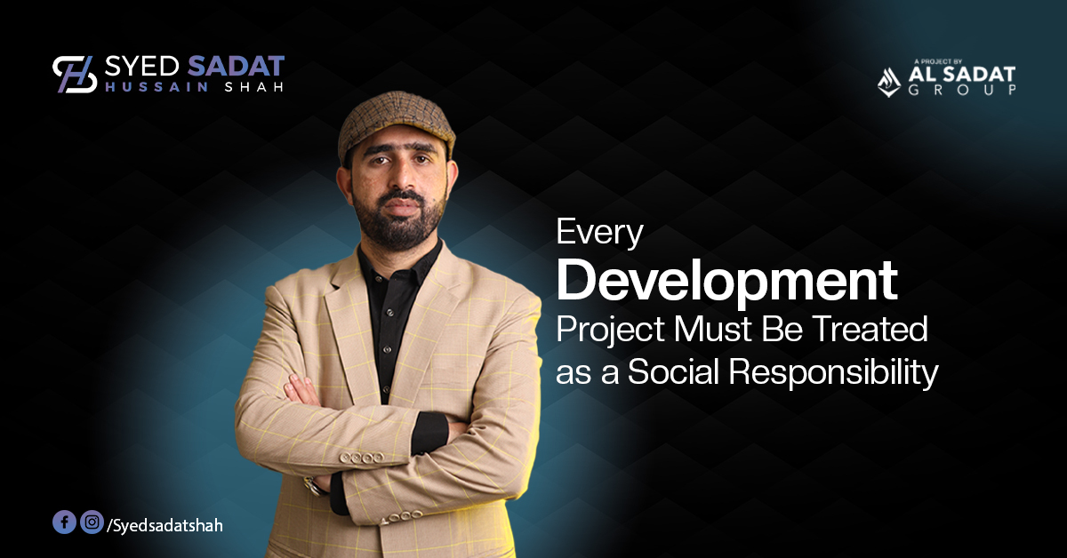 Every Development Project Must Be Treated as a Social Responsibility