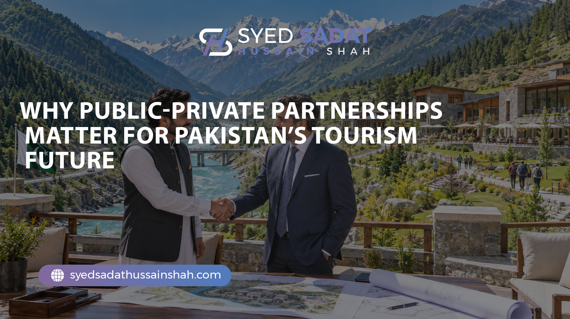 Why Public-Private Partnerships Matter for Pakistan’s Tourism Future