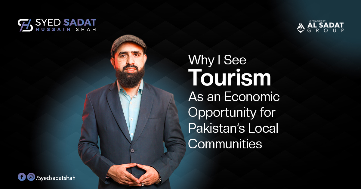 Why I See Tourism as an Economic Opportunity for Pakistan's Local Communities