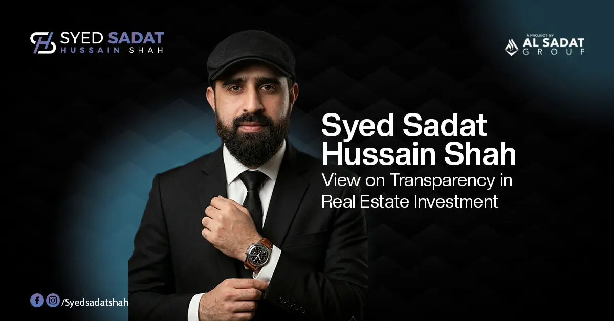 Syed Sadat Hussain Shah's View on Transparency in Real Estate Investment